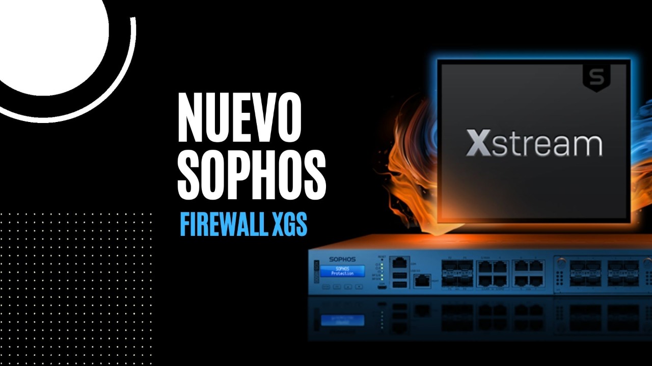 Lee más sobre el artículo Nuevo Sophos Firewall XGS